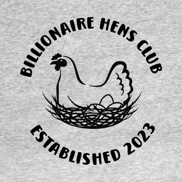 Billionaire Hens Club by DBS Designs